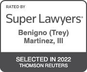 Rated by Super Lawyers | Benigno (Trey) Martinez the third | Selected in 2022 Thomson Reuters